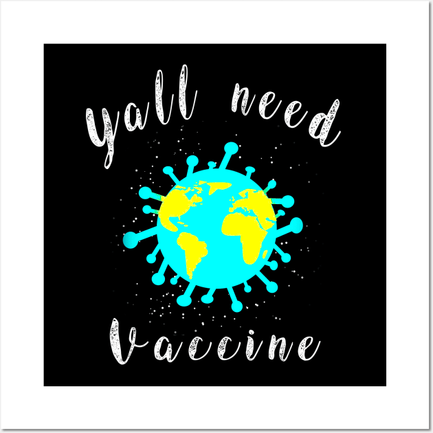 Yall need Vaccine Wall Art by Aleksandar NIkolic